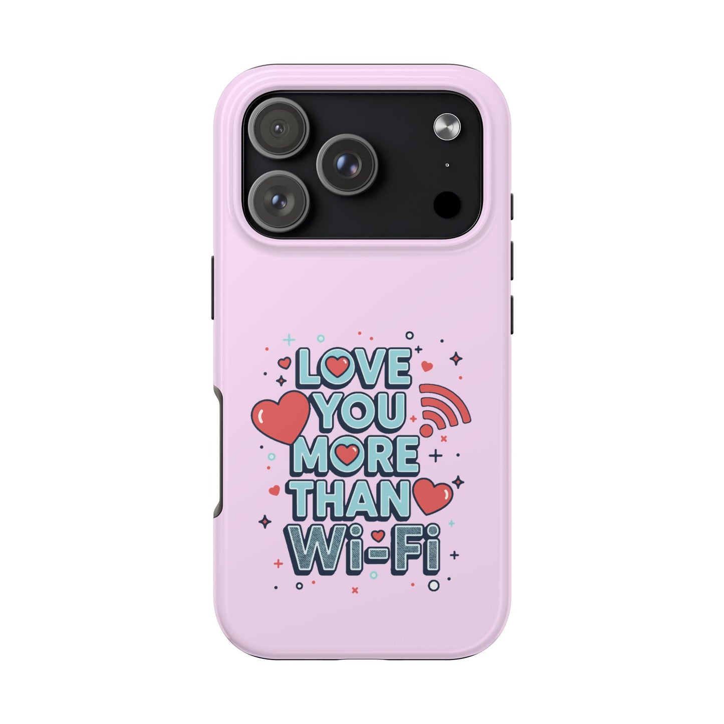 Love You More Than Wi‑Fi - Phone Case