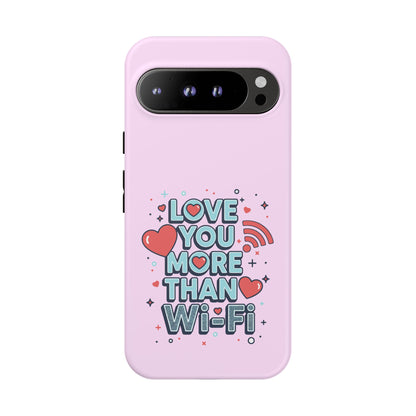 Love You More Than Wi‑Fi - Phone Case