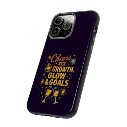 Cheers to Growth, Glow & Goals - Tough Phone Case