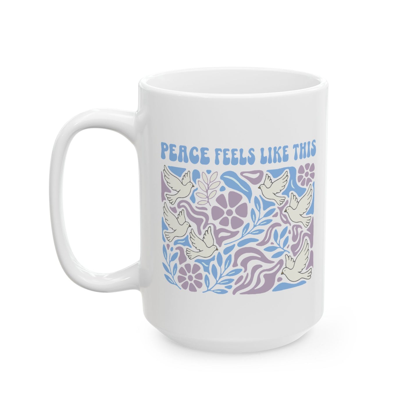 Peace Feels Like This - Mug
