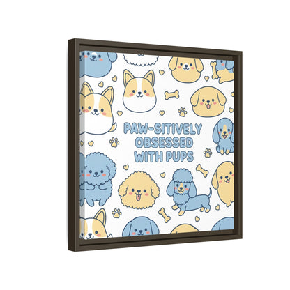 Paw-sitively Obsessed with Pups - Framed Canvas