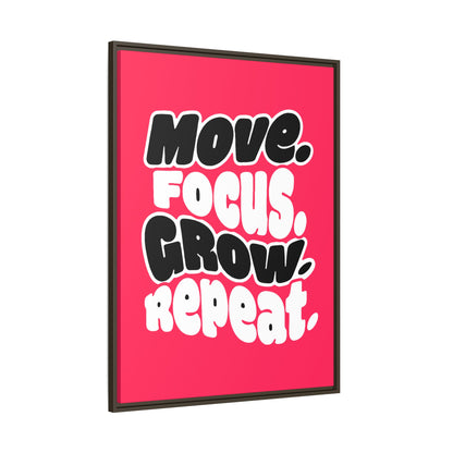 Move. Focus. Grow. Repeat. - Framed Canvas