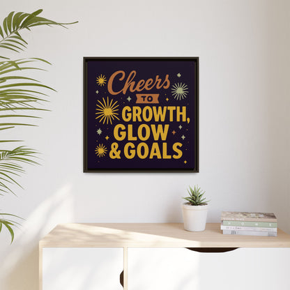 Cheers to Growth, Glow & Goals - Framed Canvas
