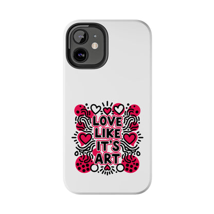 Love Like It's Art - Phone Case