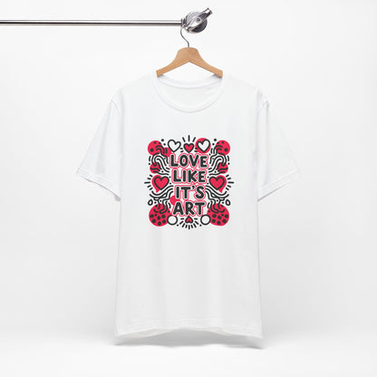 Love Like It's Art - T-Shirt