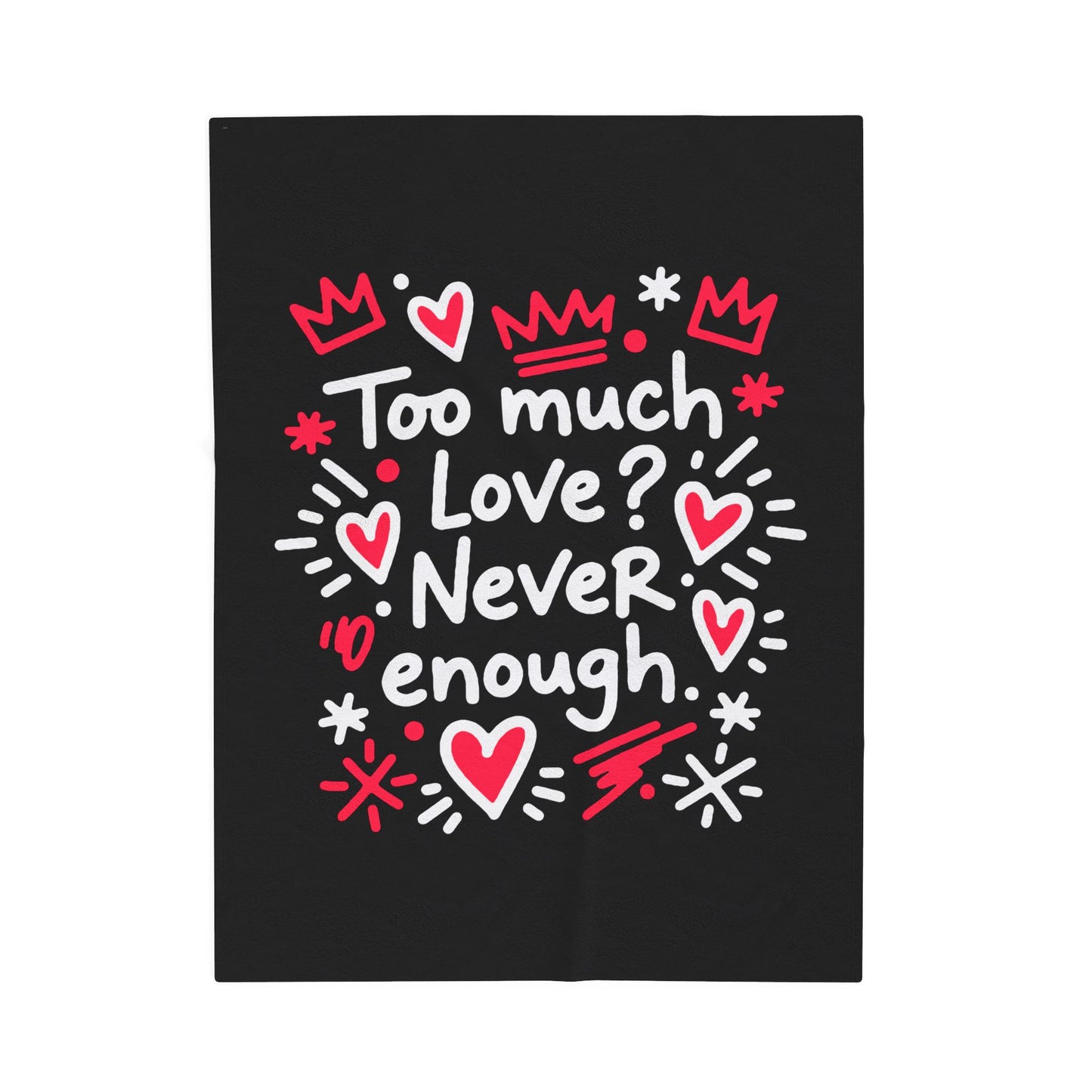 Too Much Love? Never Enough - Blanket