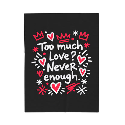 Too Much Love? Never Enough - Blanket