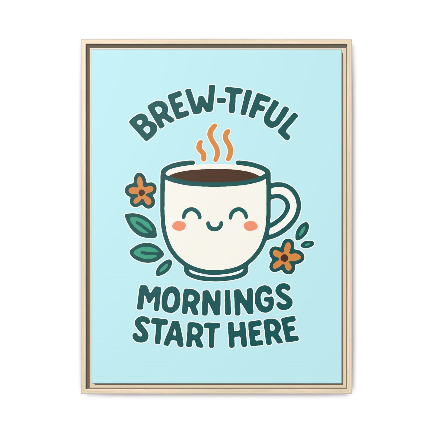Brew-tiful Mornings Start Here - Framed Canvas
