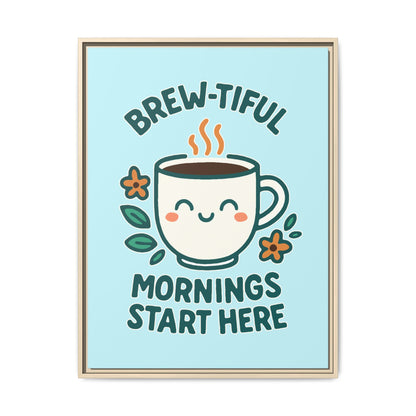 Brew-tiful Mornings Start Here - Framed Canvas