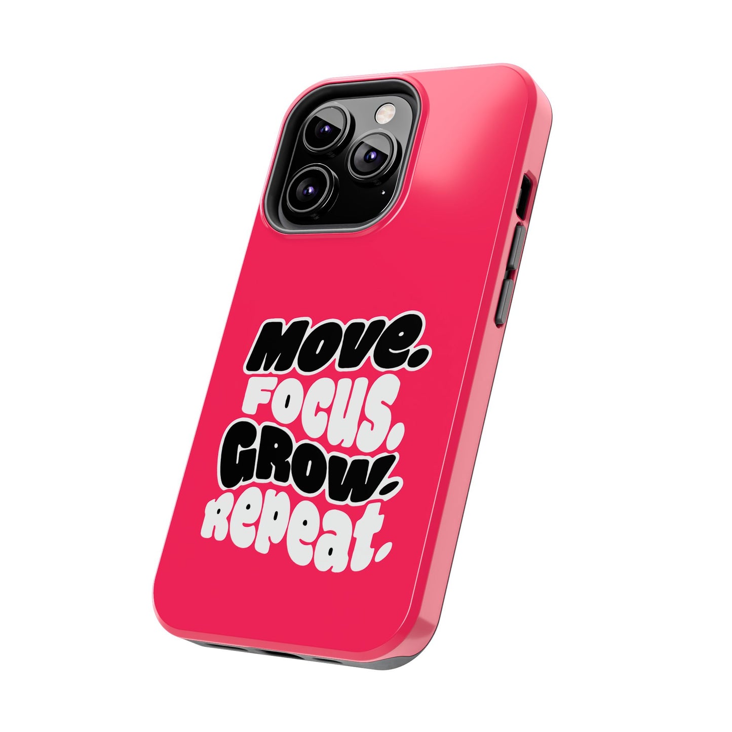 Move. Focus. Grow. Repeat. - Phone Case
