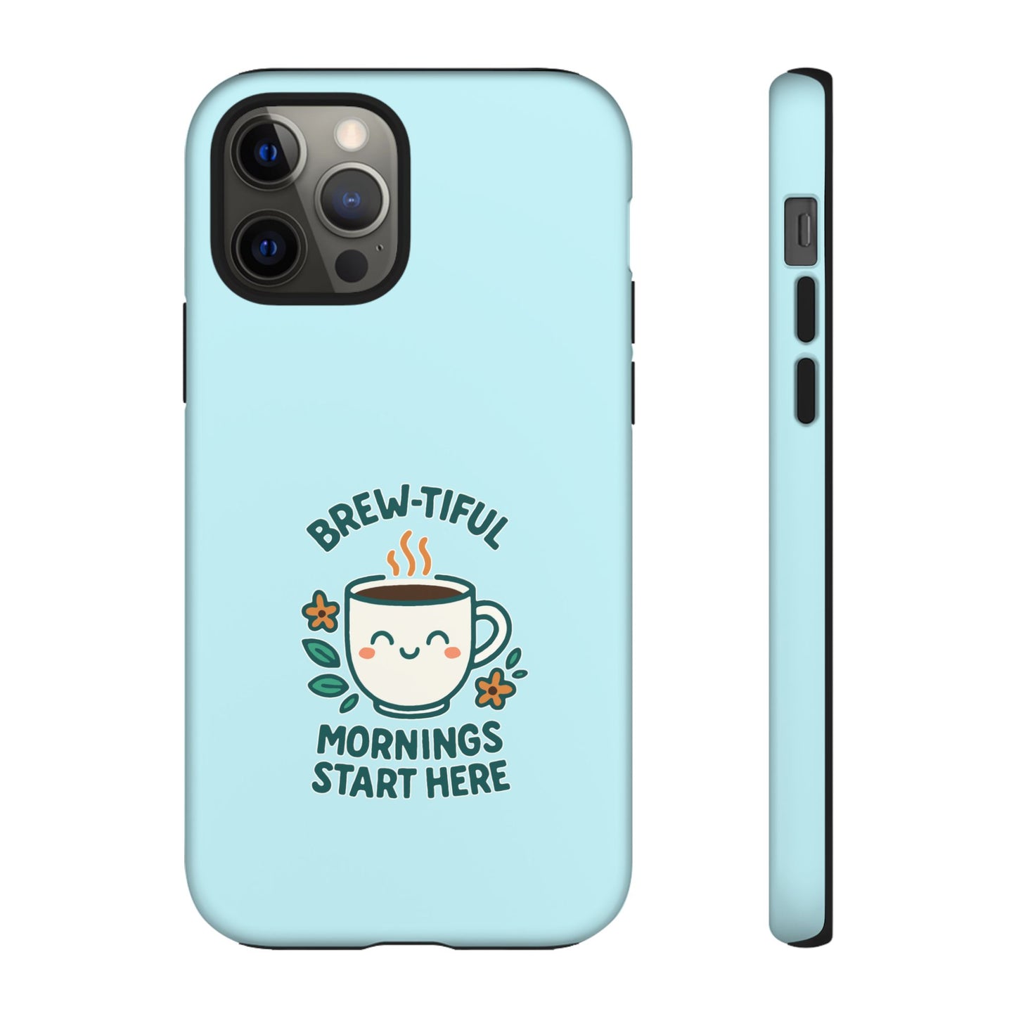 Brew-tiful Mornings Tough Phone Case, Cute Coffee Cases, Gift for Coffee Lovers, Bright & Cheerful Phone Accessories