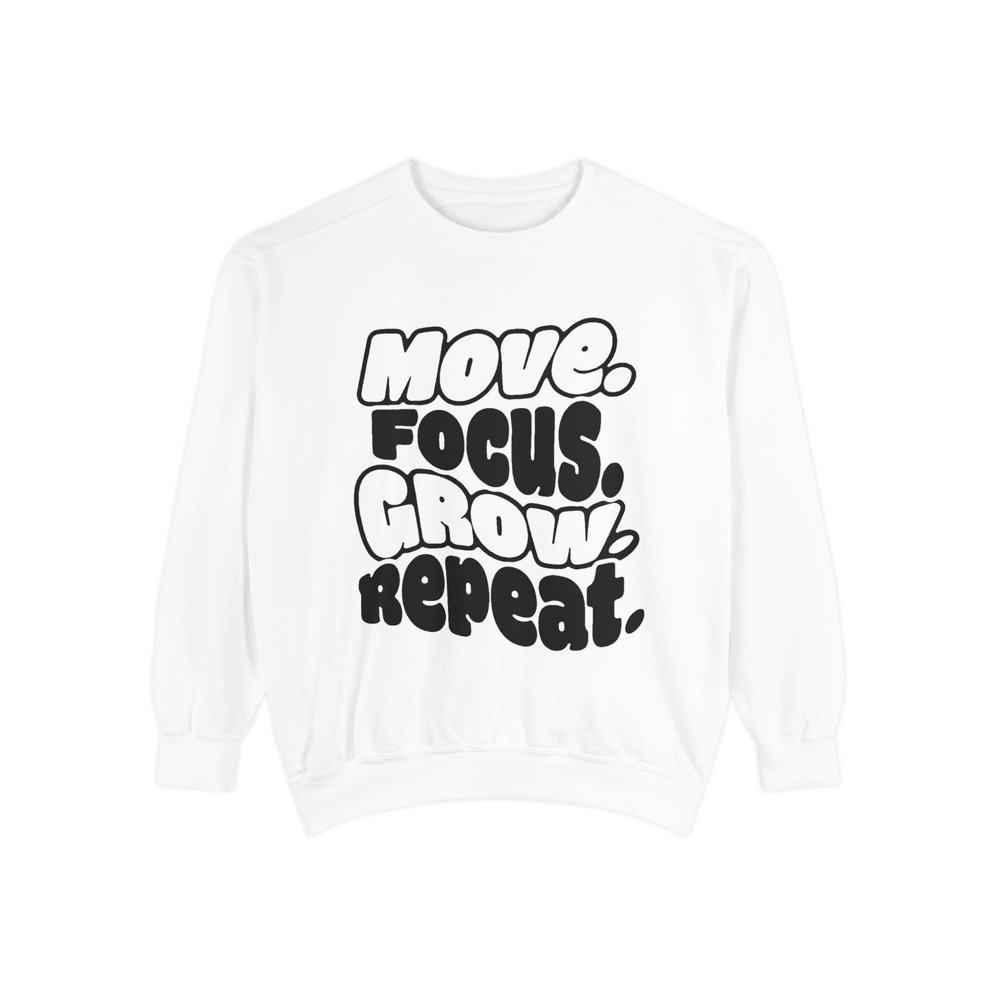 Move. Focus. Grow. Repeat. - Sweatshirt