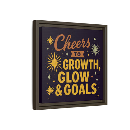 Cheers to Growth, Glow & Goals - Framed Canvas