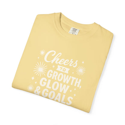 Cheers to Growth, Glow & Goals - T-Shirt