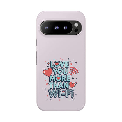 Love You More Than Wi‑Fi - Tough Phone Case