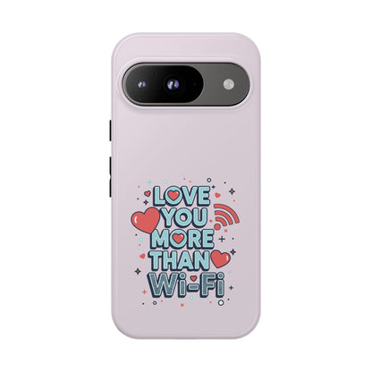Love You More Than Wi‑Fi - Tough Phone Case