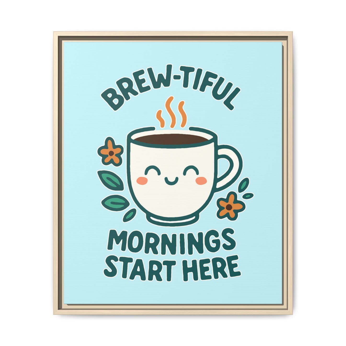 Brew-tiful Mornings Start Here - Framed Canvas