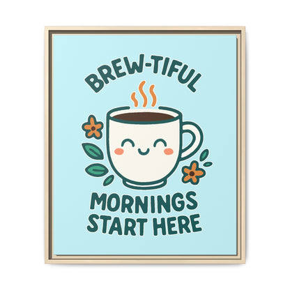 Brew-tiful Mornings Start Here - Framed Canvas