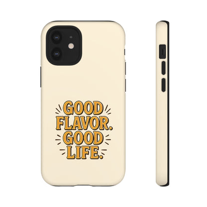 Good Flavor. Good Life. - Tough Phone Case