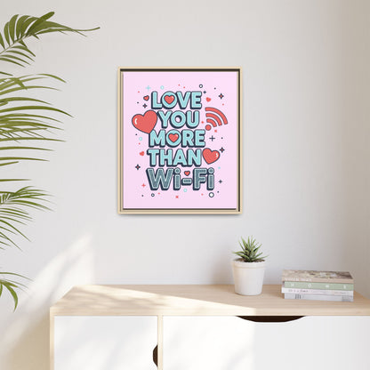 Love You More Than Wi‑Fi - Framed Canvas