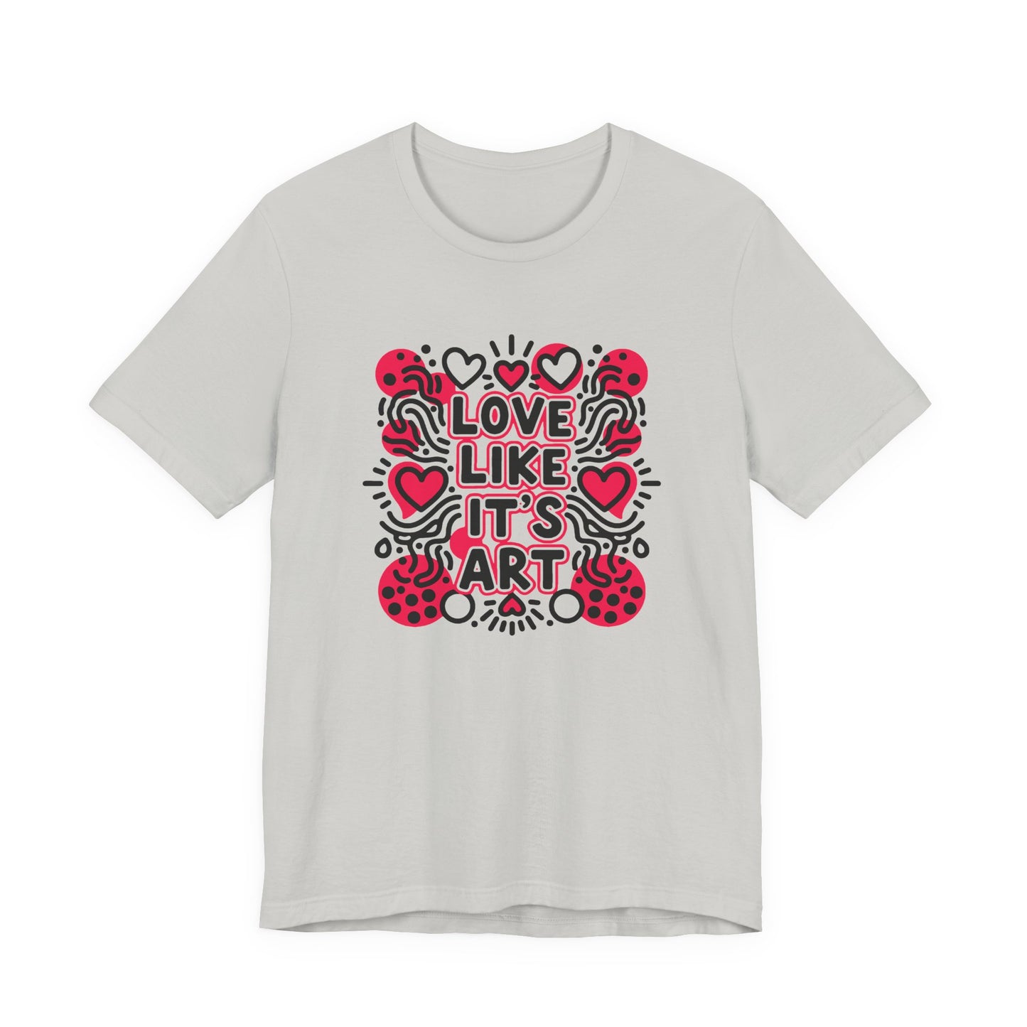 Love Like It's Art - T-Shirt