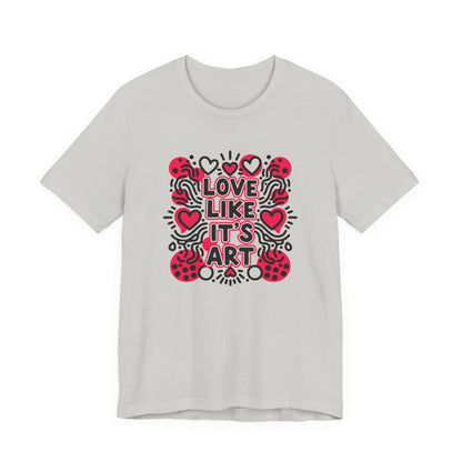 Love Like It's Art - T-Shirt