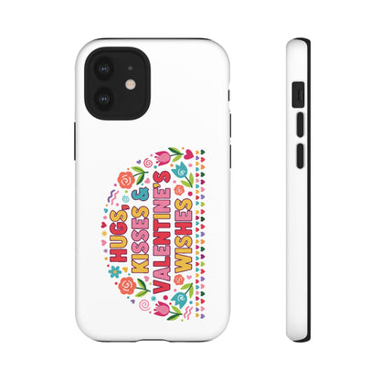 Hugs, Kisses & Valentine’s Wishes - Phone Case