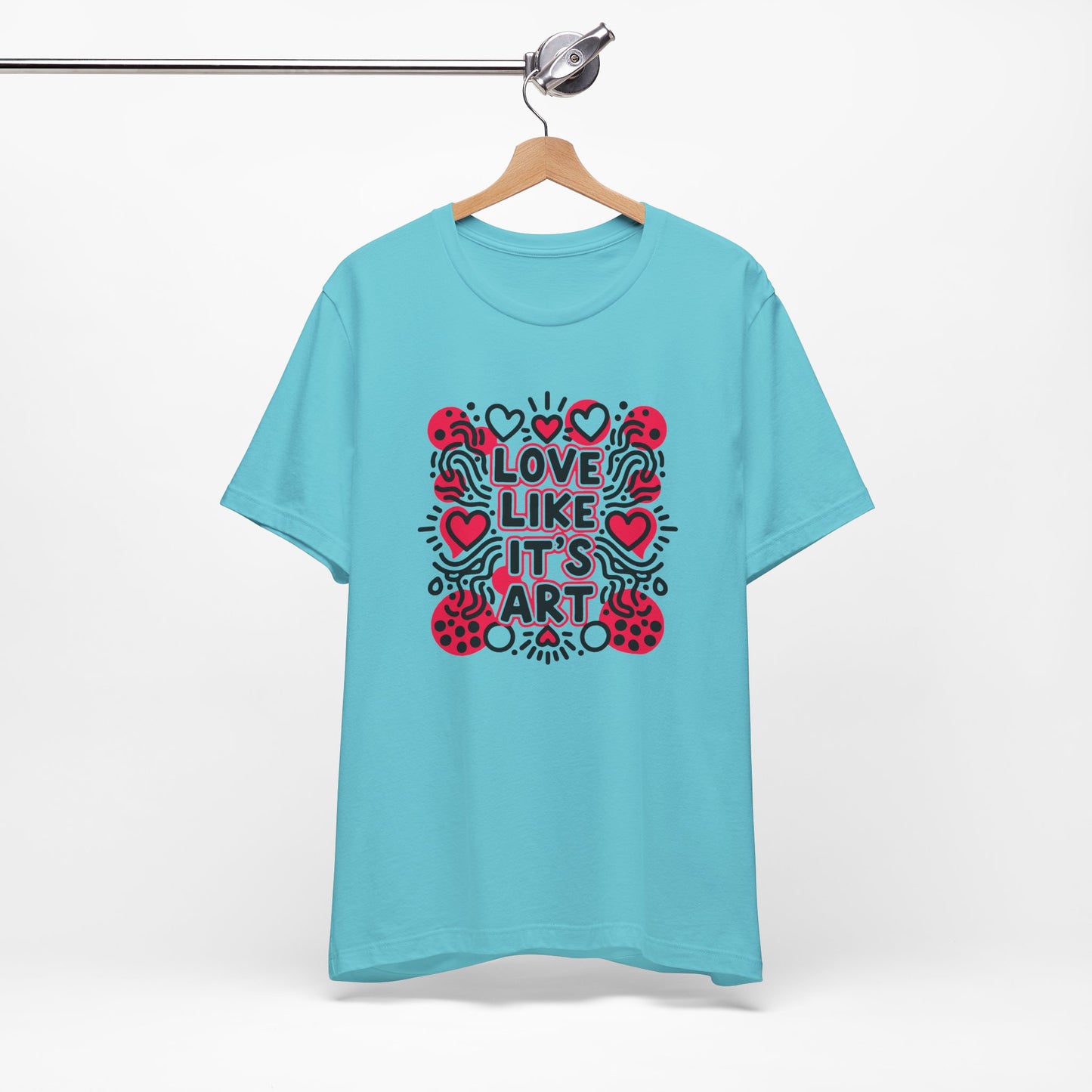 Love Like It's Art - T-Shirt