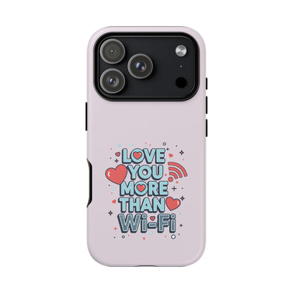 Love You More Than Wi‑Fi - Tough Phone Case