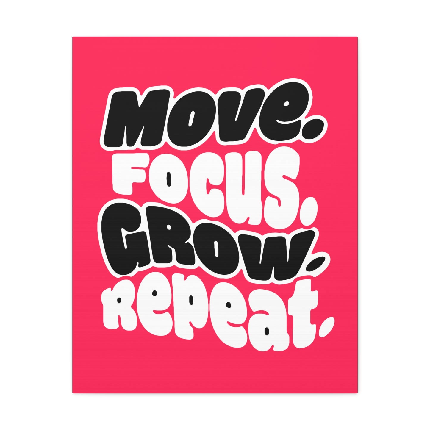 Move. Focus. Grow. Repeat. - Stretched Canvas