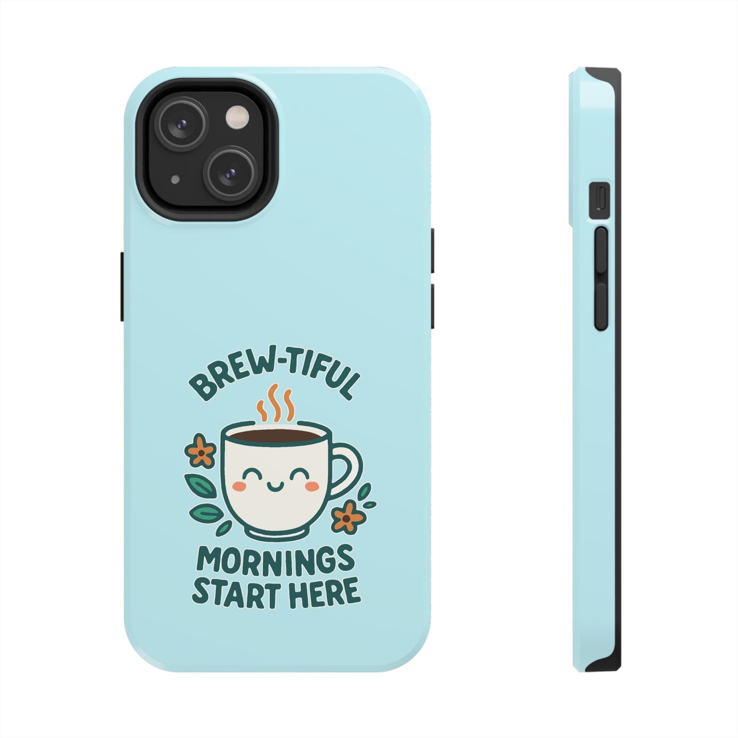 Brew-tiful Mornings Start Here - Phone Case