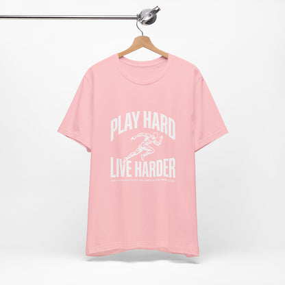 Play Hard / Live Harder - T-Shirt
