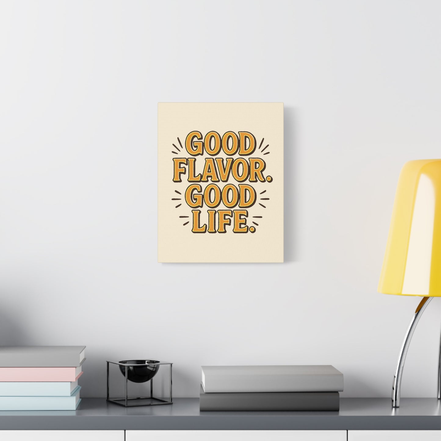 Good Flavor. Good Life. - Stretched Canvas