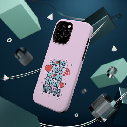 Love You More Than Wi‑Fi - Magnetic Phone Case
