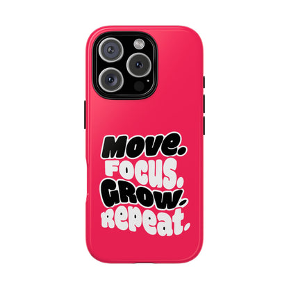 Move. Focus. Grow. Repeat. - Tough Phone Case