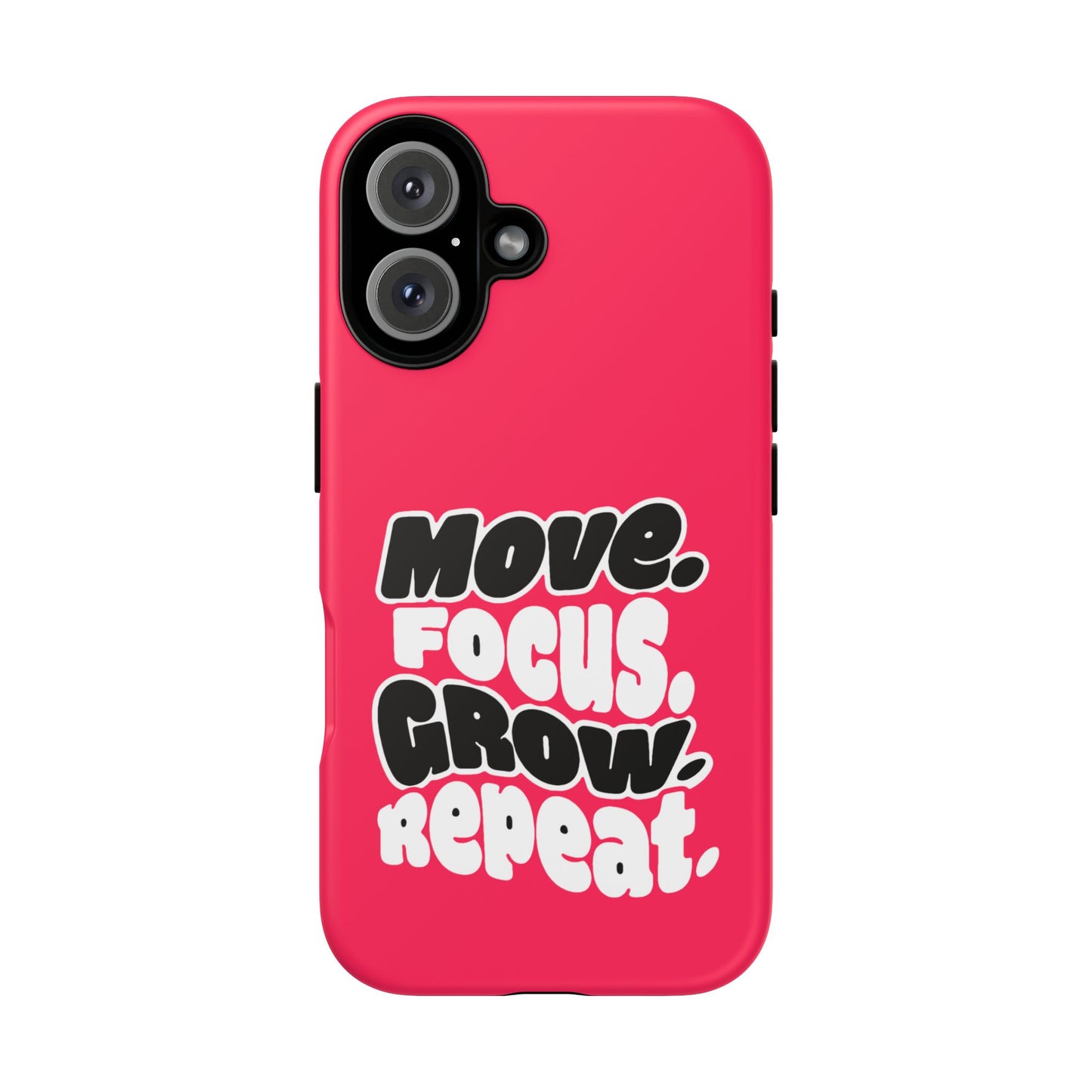 Move. Focus. Grow. Repeat. - Tough Phone Case