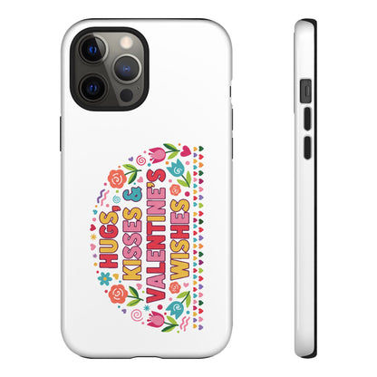 Hugs, Kisses & Valentine’s Wishes - Phone Case