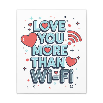 Love You More Than Wi‑Fi - Stretched Canvas