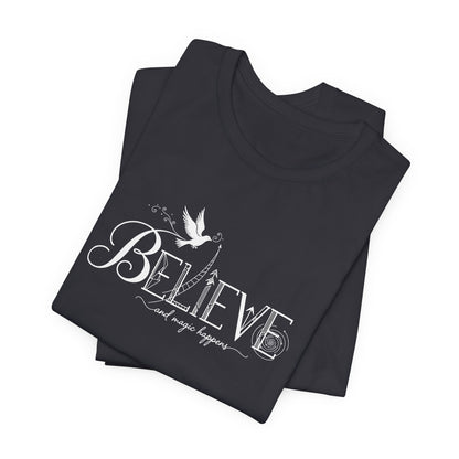 Believe and Magic Happens - T-Shirt