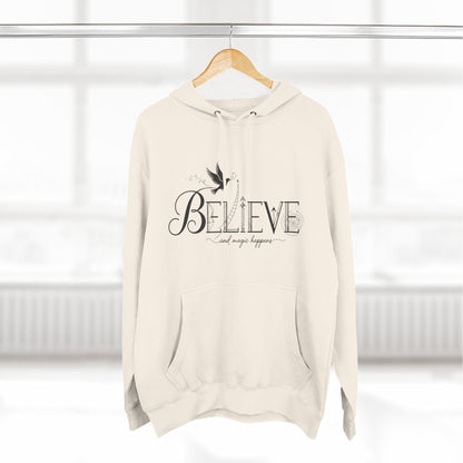 Believe and Magic Happens - Hoodie