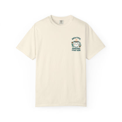 Brew-tiful Mornings Start Here - T-Shirt