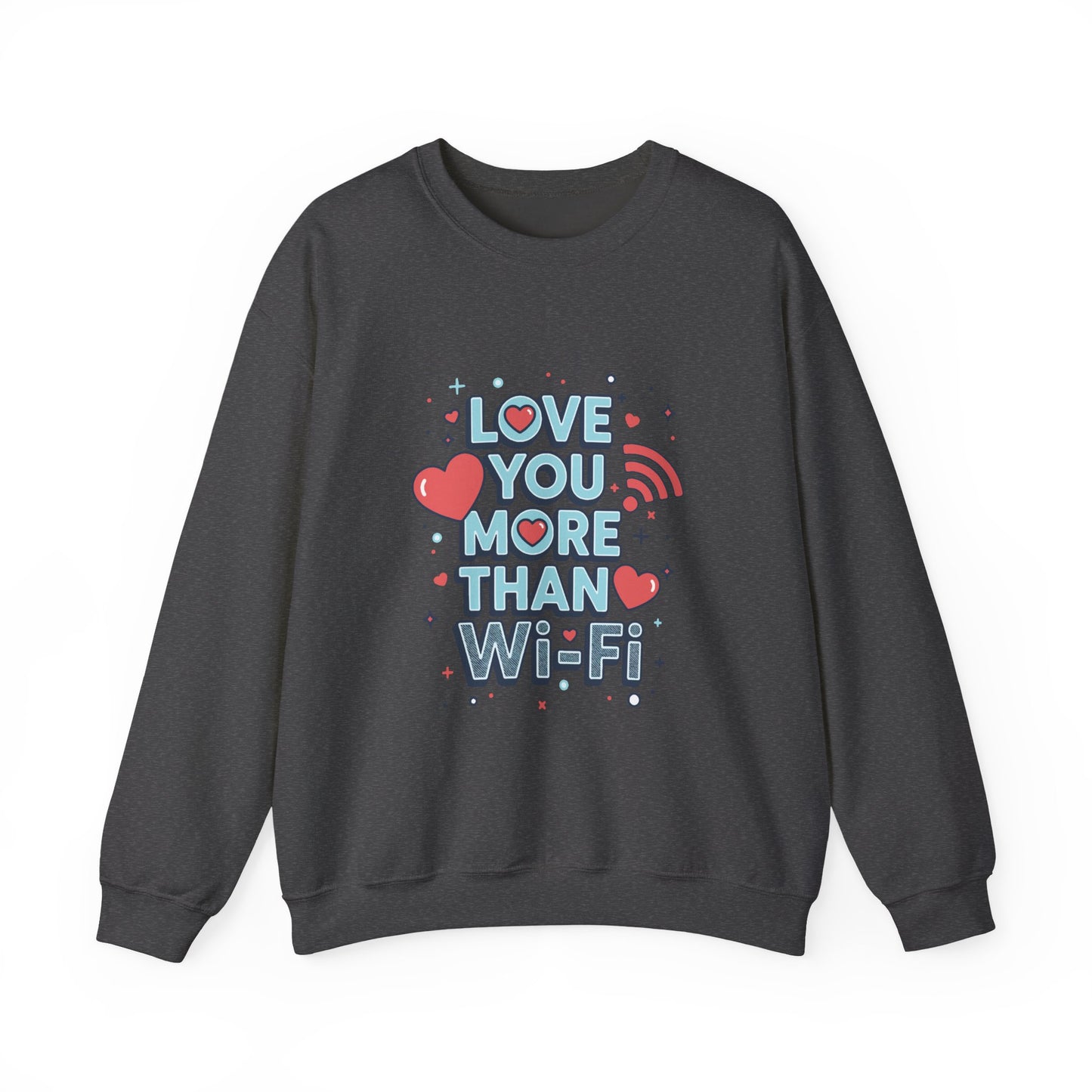 Love You More Than Wi‑Fi - Sweatshirt