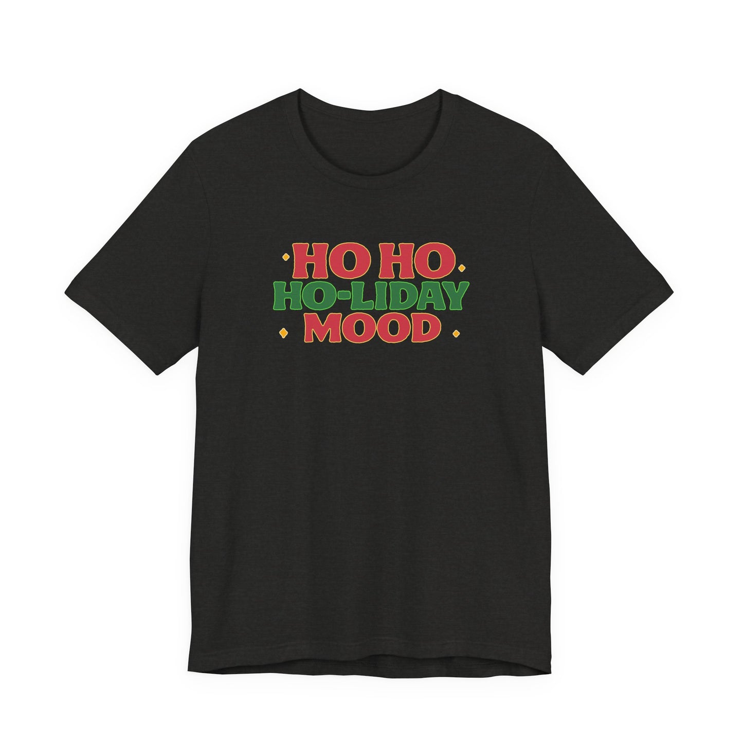 Holiday Mood Unisex T-Shirt, Christmas Tee, Festive Shirt, Gift for Her, Ho Ho Ho Shirt, Casual Wear, Holiday Apparel