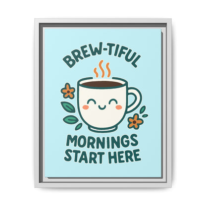 Brew-tiful Mornings Start Here - Framed Canvas