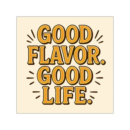 Good Flavor. Good Life. -Sticker