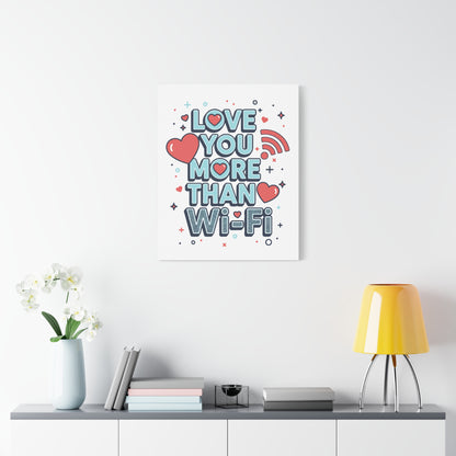 Love You More Than Wi‑Fi - Stretched Canvas