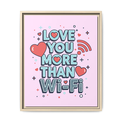 Love You More Than Wi‑Fi - Framed Canvas