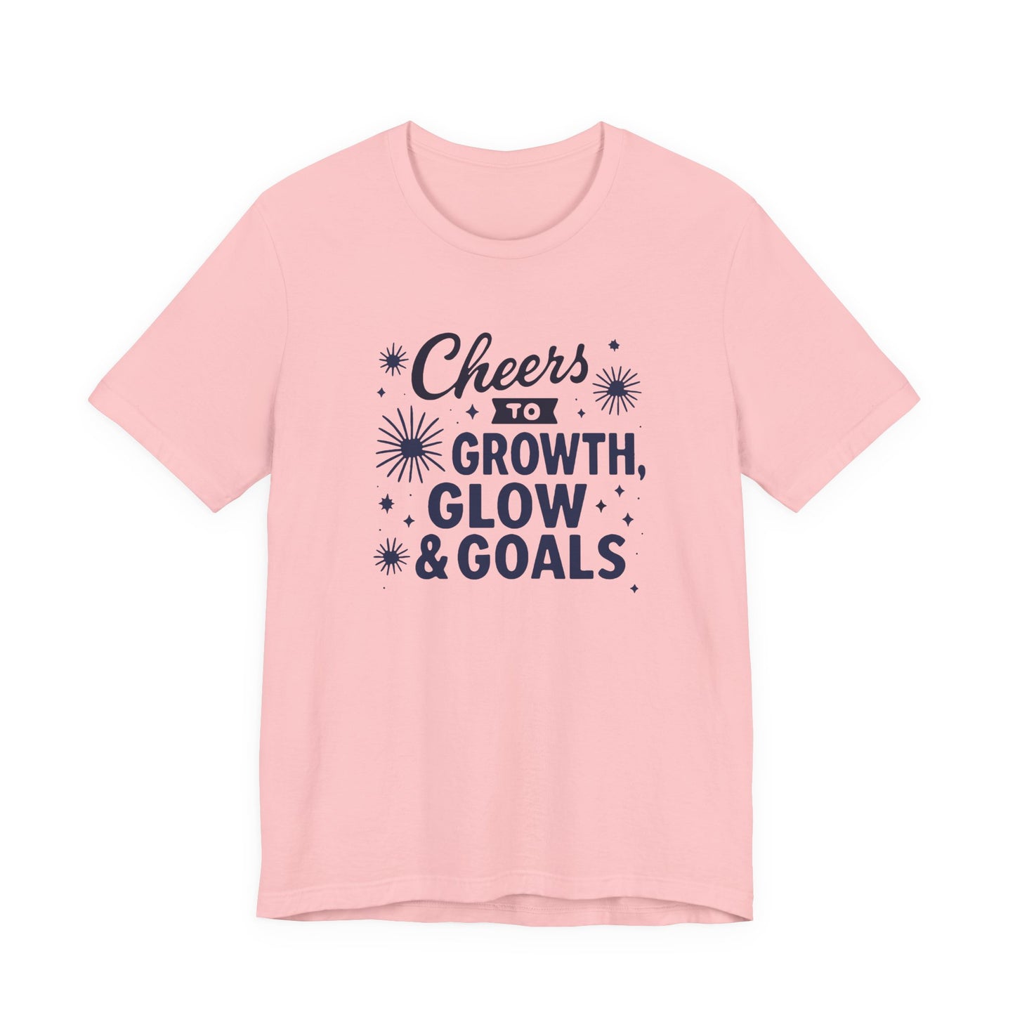 Cheers to Growth, Glow & Goals - T-Shirt