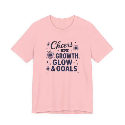 Cheers to Growth, Glow & Goals - T-Shirt
