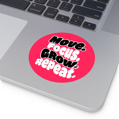 Move. Focus. Grow. Repeat. - Sticker